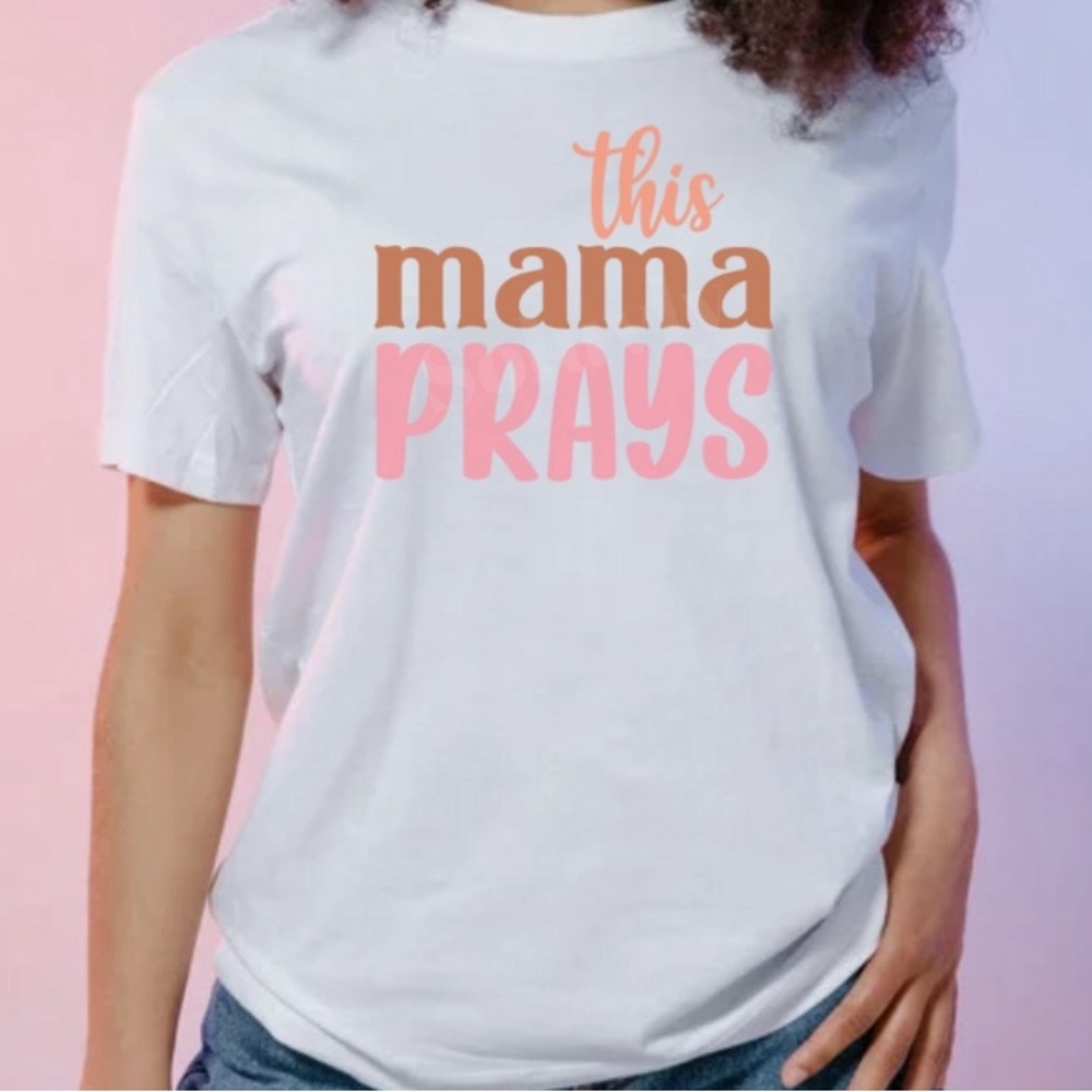 This mama prays t shirt